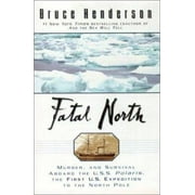 Fatal North: Murder Survival Aboard USS Polaris First US Expedition North Pole [Hardcover - Used]