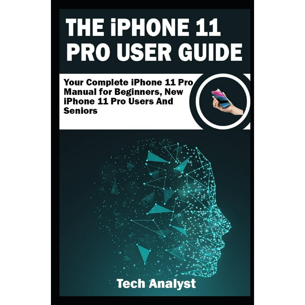 THE iPHONE 11 Pro USER GUIDE : Your Complete iPhone 11 Pro Manual for