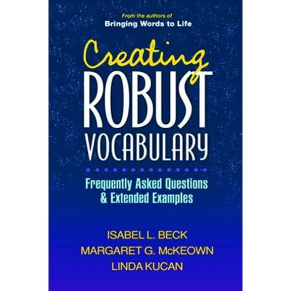 Pre-Owned Creating Robust Vocabulary: Frequently Asked Questions and Extended Examples (Paperback) 1593857535 9781593857530