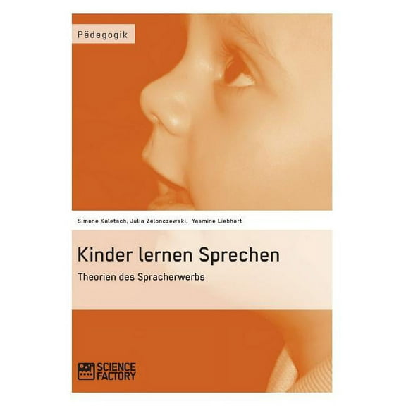 Kinder lernen Sprechen. Theorien des Spracherwerbs (Paperback)