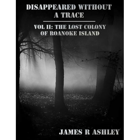 Disappeared Without a Trace Vol II: The Lost Colony of Roanoke Island - (Best App For Tracking Lost Phone)