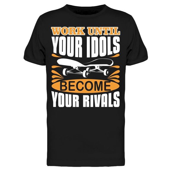 Your Idols Become Your Rivals Tee Men's -Image by Shutterstock