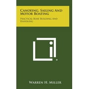 Canoeing, Sailing and Motor Boating: Practical Boat Building and Handling (Hardcover)