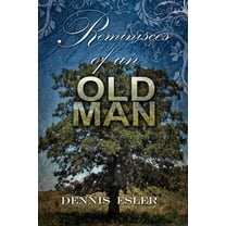 Reminisces of an Old Man : The Poetic Side of Life