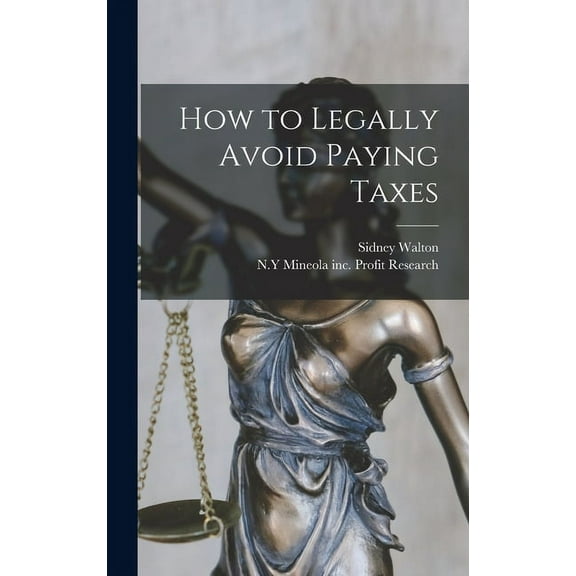 How to Legally Avoid Paying Taxes, (Hardcover)