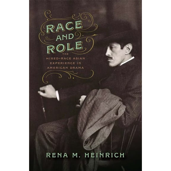 Race and Role : The Mixed-Race Asian Experience in American Drama (Paperback)