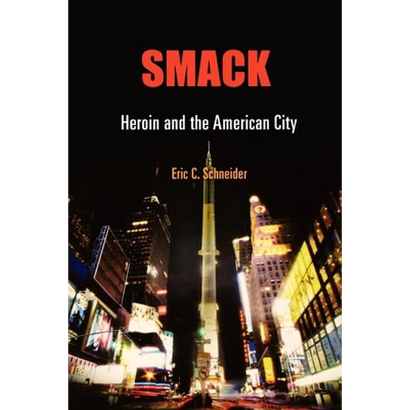 Pre-Owned Smack: Heroin and the American City (Hardcover) 0812241169 9780812241167