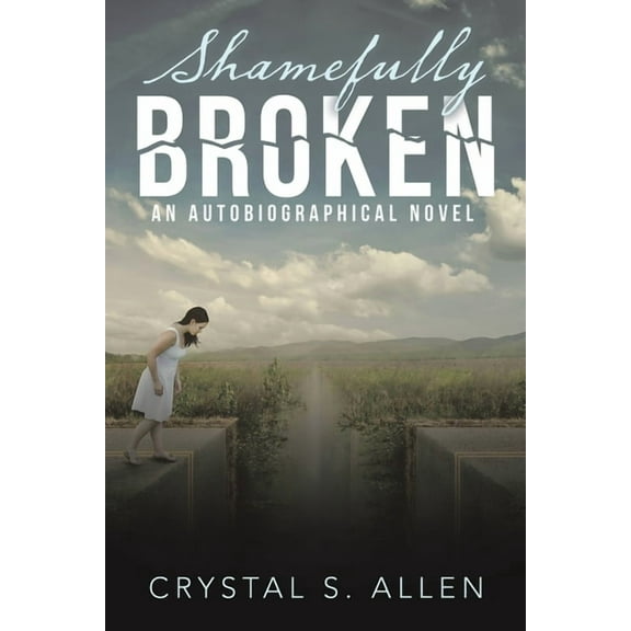 Shamefully Broken: An Autobiographical Novel, (Paperback)