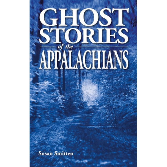 Ghost Stories Ghost Stories of the Appalachians, (Paperback)