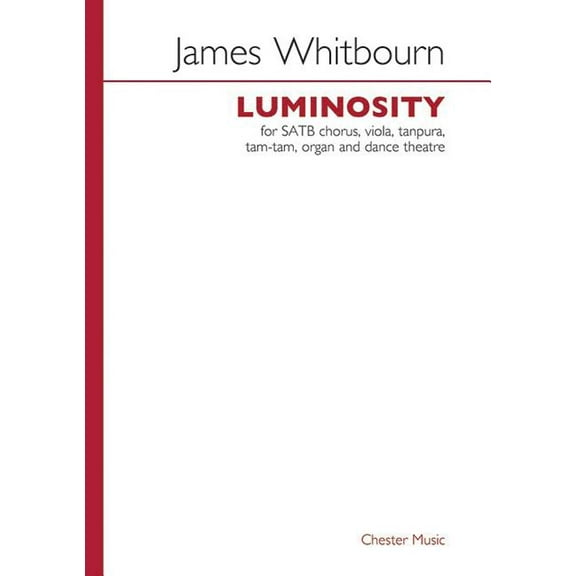 Luminosity: Satb Chorus, Viola, Tanpura, Tam-Tam, Organand Dance Theatre (Paperback)