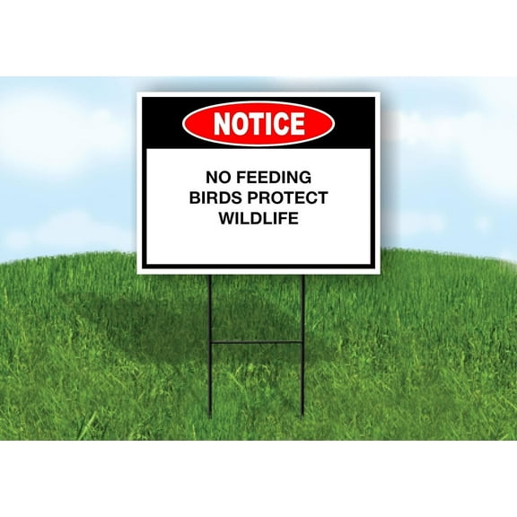 Notice No Feeding Birds Protect Wildlife Single Sided 18 in x 24 in Yard Sign Road Sign with Stand