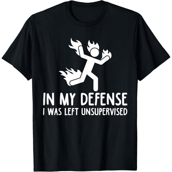 Novelty T-Shirt Funny Quote In My Defense I Was Left Unsupervised Graphic Tee