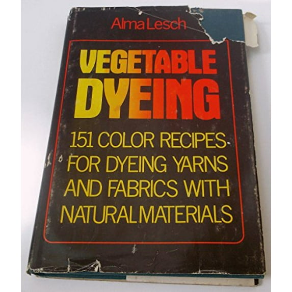 Pre-Owned Vegetable Dyeing: 151 Color Recipes for Dyeing Yarns and Fabrics With Natural Materials (Hardcover) 0823056007 9780823056002