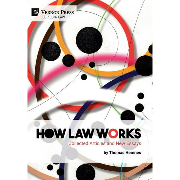 Law: How Law Works: Collected Articles and New Essays (Hardcover)