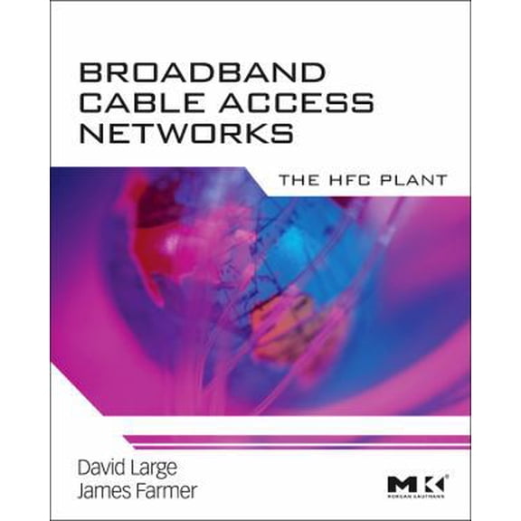Pre-Owned Broadband Cable Access Networks: The HFC Plant (Hardcover) 0123744016 9780123744012