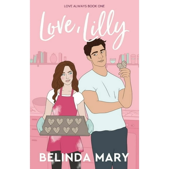 Love Always Love, Lilly: A Sweet & Clean Friends To Lovers Romantic Comedy, Book 1, (Paperback)