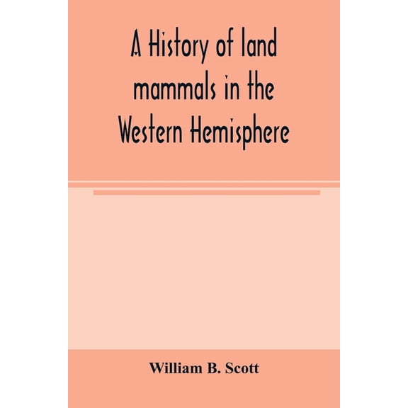 A history of land mammals in the Western Hemisphere, (Paperback)