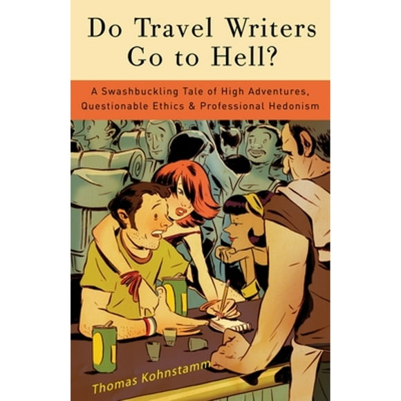 Pre-Owned Do Travel Writers Go to Hell?: A Swashbuckling Tale of High Adventures, Questionable (Paperback 9780307394651) by Thomas Kohnstamm