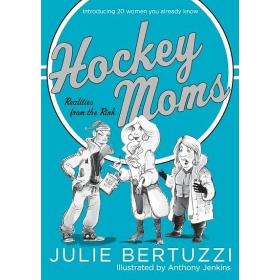 Pre-Owned Hockey Moms: Realities from the Rink: Introducing 20 Women You Already Know (Paperback) 0771013507 9780771013508