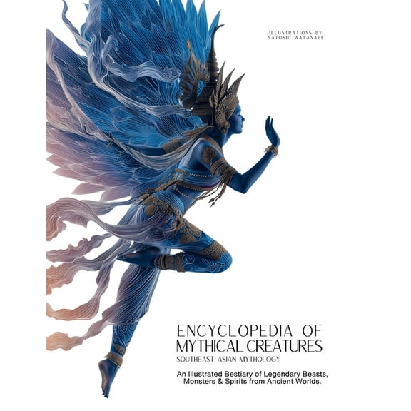 Mythology & Folklore Encyclopedia of Mythical Creatures - Southeast Asian Mythology: An Illustrated Bestiary of Legendary Beasts, Monsters &a, Book 13, (Paperback)