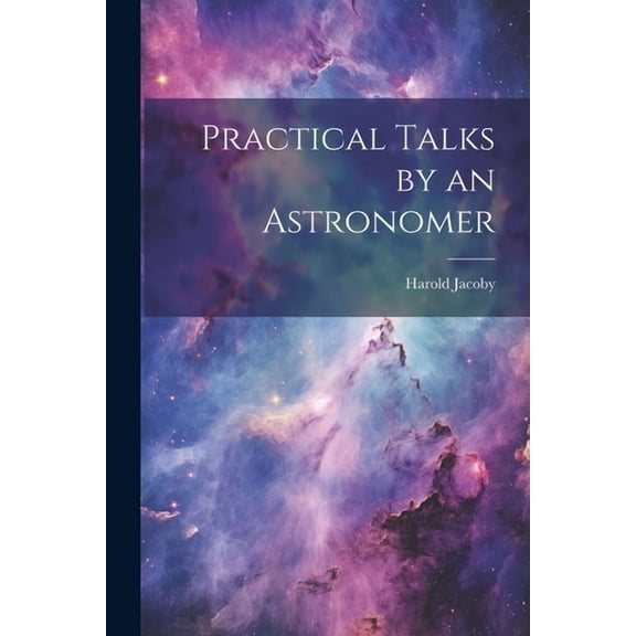 Practical Talks by an Astronomer (Paperback)