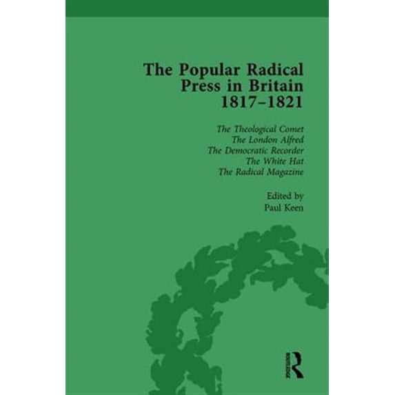 Pre-Owned The Popular Radical Press in Britain, 1811-1821 Vol 6: A Reprint of Early Nineteenth-Century Radical Periodicals, (Hardcover)