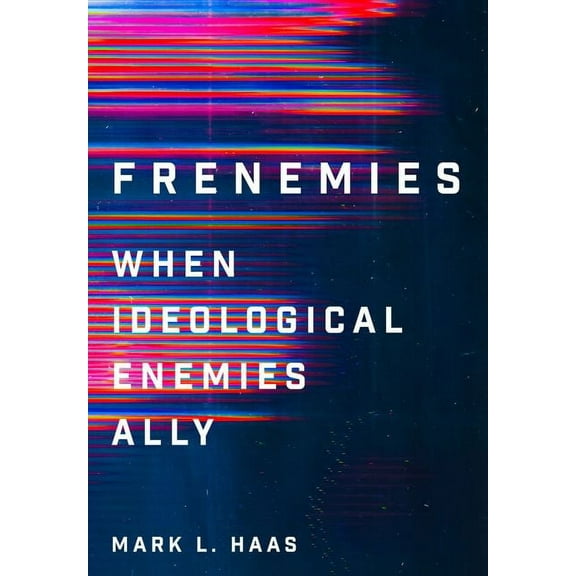 Cornell Studies in Security Affairs Frenemies: When Ideological Enemies Ally, (Hardcover)