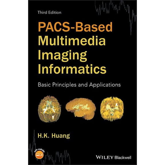 Pacs-Based Multimedia Imaging Informatics: Basic Principles and Applications (Hardcover)
