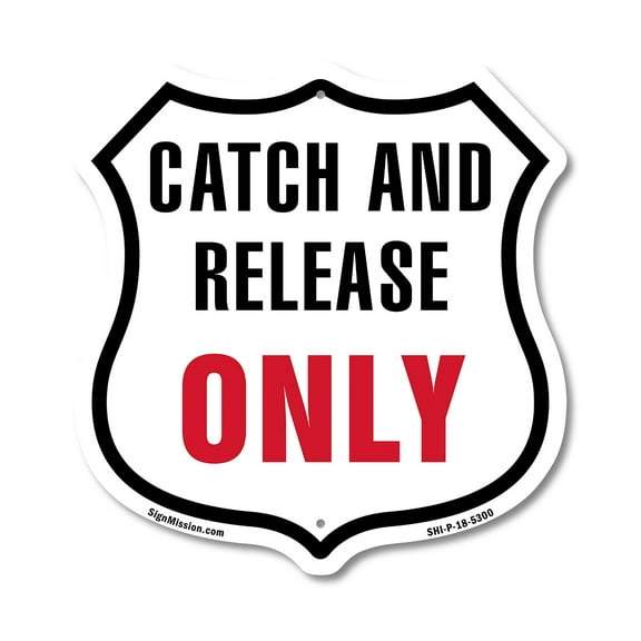 Catch and Release Only (2 Pack) 12 inch X 12 inch Shield Shaped Commercial Grade Plastic Signs Weather Resistant Made in the USA