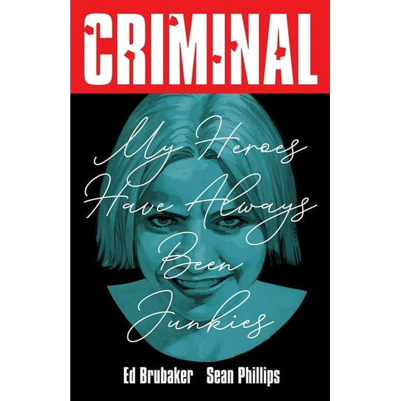 Criminal Criminal Volume 8: My Heroes Have Always Been Junkies (New Edition), Book 8, (Paperback)