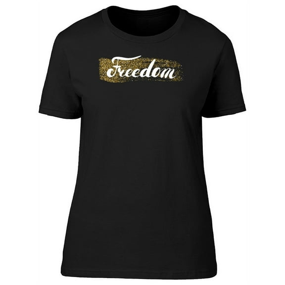 Freedom With golden Brush T-Shirt Women -Image by Shutterstock, Female Small