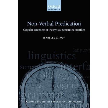 Oxford Studies in Theoretical Linguistic Nonverbal Predication: Copular Sentences at the Syntax-Semantics Interface (Hardcover)