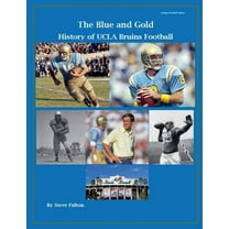 College Football Legacy "The Blue and Gold" History of UCLA Bruins Football, Book 3, (Paperback)