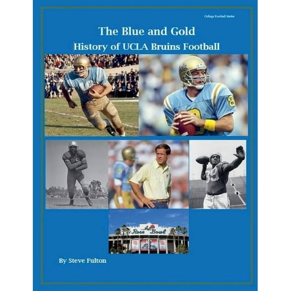 College Football Legacy "The Blue and Gold" History of UCLA Bruins Football, Book 3, (Paperback)