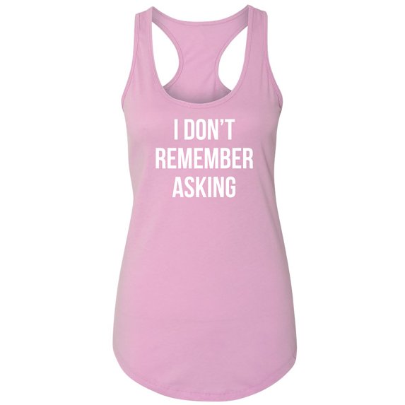 I Don't Remember Asking Racerback Tank