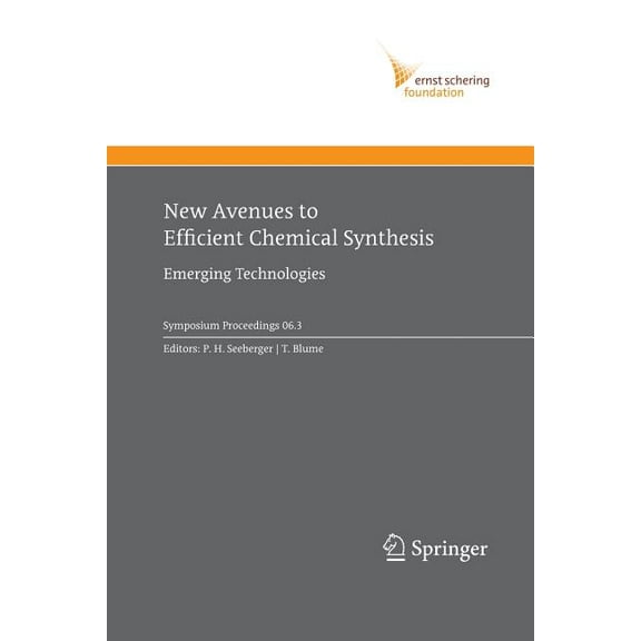 Ernst Schering Foundation Symposium Proc New Avenues to Efficient Chemical Synthesis: Emerging Technologies, Book 2006, (Paperback)