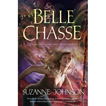 Belle Chasse : A Novel of The Sentinels of New (Best Of Lexi Belle)