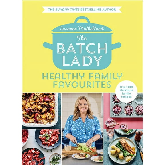 The Batch Lady: Healthy Family Favourites, (Hardcover)