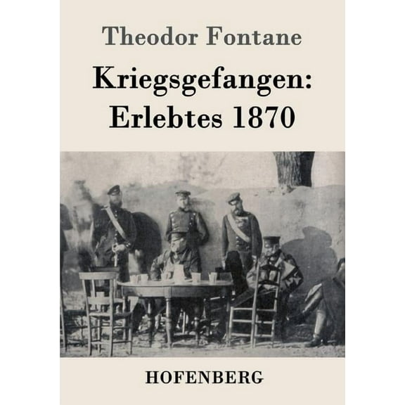 Kriegsgefangen : Erlebtes 1870 (Paperback)