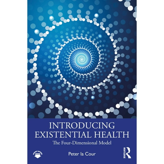 Introducing Existential Health: The Four-Dimensional Model, (Paperback)