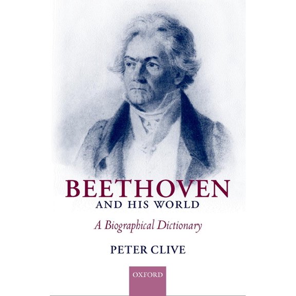 Beethoven and His World: A Biographical Dictionary, (Hardcover)