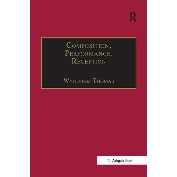 Composition, Performance, Reception: Studies in the Creative Process in Music, (Hardcover)