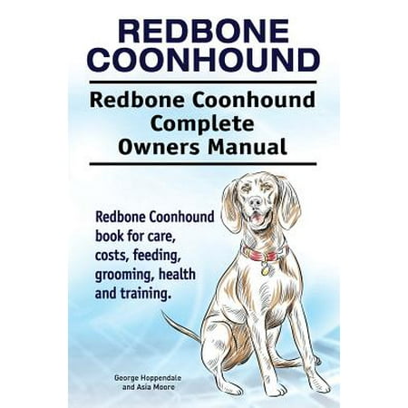 Redbone Coonhound. Redbone Coonhound Complete Owners Manual. Redbone Coonhound Book for Care, Costs, Feeding, Grooming, Health and