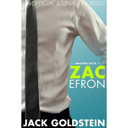 101 Amazing Facts about Zac Efron - eBook