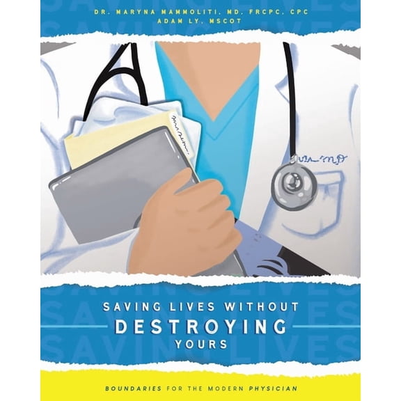 Saving Lives Without Destroying Yours: Boundaries for the Modern Physician, (Paperback)