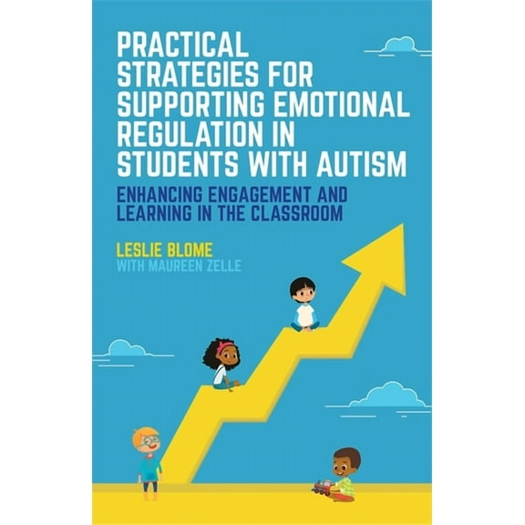 Practical Strategies for Supporting Emotional Regulation in Students with Autism : Enhancing Engagement and Learning in the Classroom (Paperback)