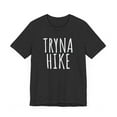 thumbnail image 3 of Tryna hike funny hiking/hiker attitude cool camping Unisex T-shirt, 3 of 7
