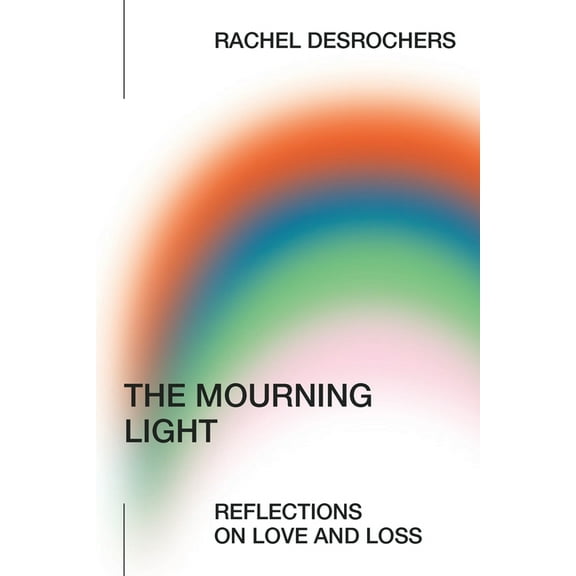 The Mourning Light: Reflections on Love & Loss, (Paperback)