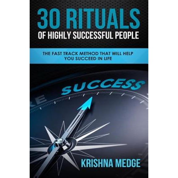 Pre-Owned 30 Rituals of Highly Successful People: The Fast Track Method That Will Help You Succeed in Life