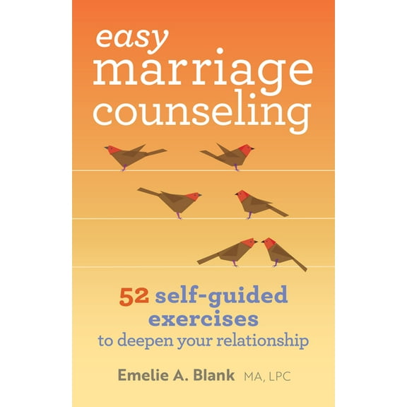 Easy Marriage Counseling: 52 Self-Guided Exercises to Deepen Your Relationship, (Paperback)